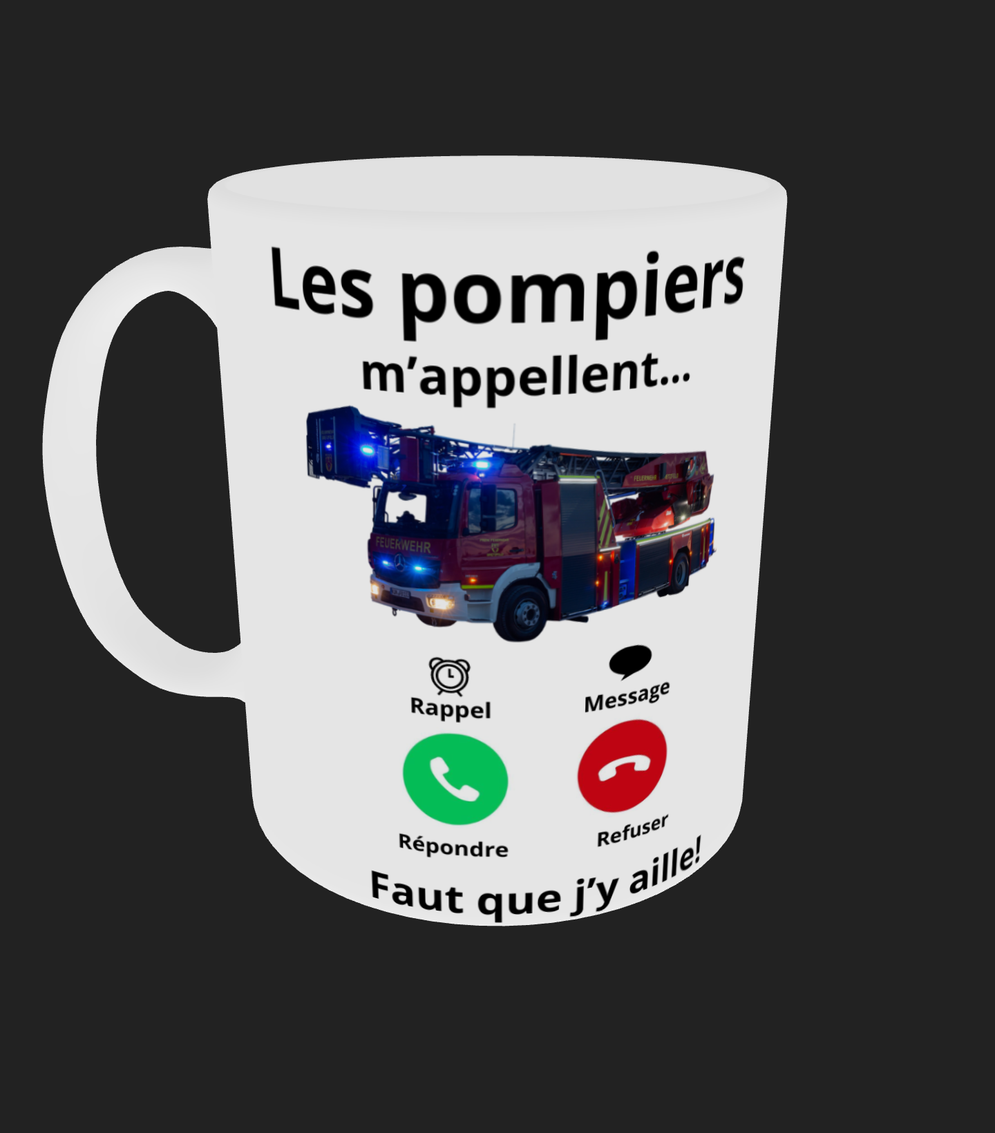 Tasse " Les pompiers m'appellent ... "
