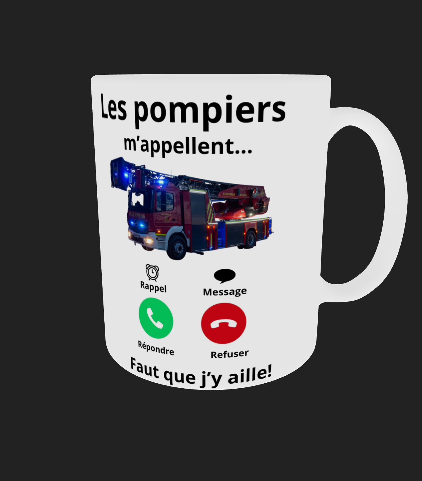 Tasse " Les pompiers m'appellent ... "