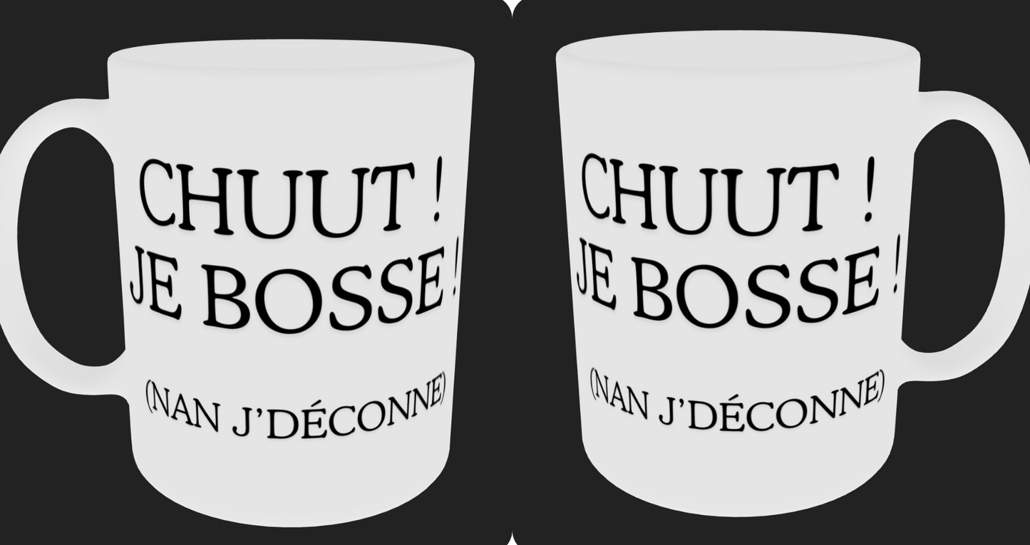 Tasse " chuut ! je bosse (nan j'déconne) "